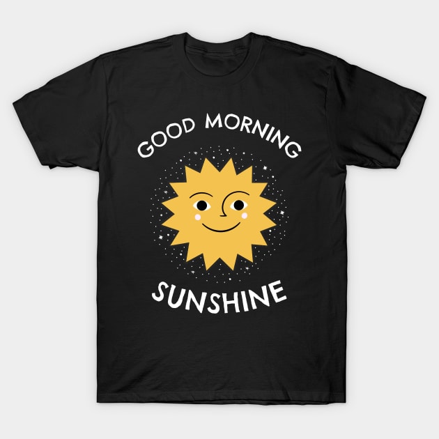 Good morning sunshine T-Shirt by Motivation King